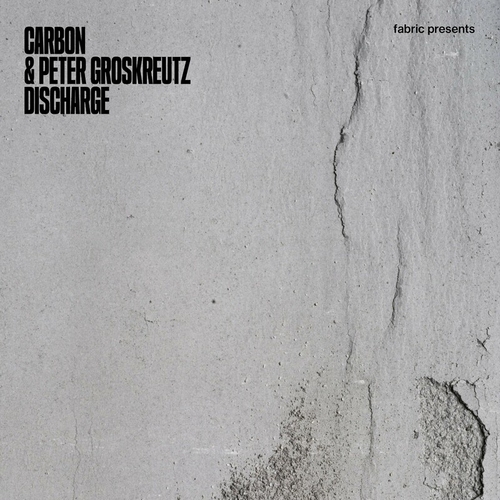 Carbon & Peter Groskreutz - Discharge [FABRIC218B]